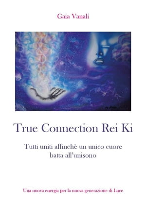 True connection rei ki【電子書籍】[ Gaia Vanali ]