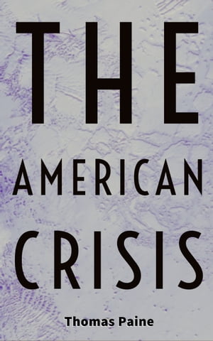 The American Crisis AnnotatedŻҽҡ[ Thomas Paine ]