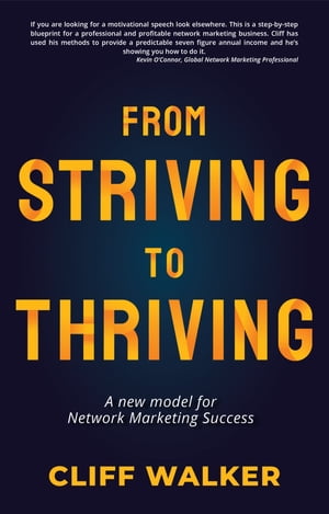 From Striving to Thriving A new model for Network Marketing Success
