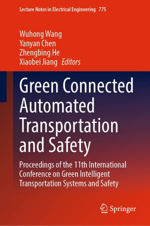 Green Connected Automated Transportation and Safety Proceedings of the 11th International Conference on Green Intelligent Transportation Systems and Safety【電子書籍】
