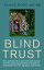 Blind Trust How parents with a sick child can escape the lies, hypocrisy and false promised of researchers and the regulatory authoritiesŻҽҡ[ Klaus Rose ]