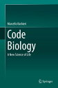 Code Biology A New Science of Life【電子書籍】 Marcello Barbieri