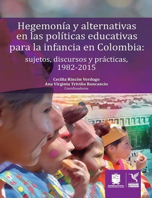 Hegemonía y alternativas en las políticas educativas para la infancia en Colombia