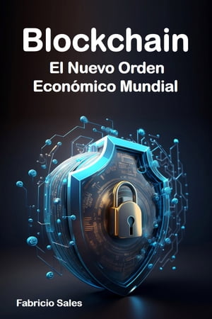 Blockchain: El Nuevo Orden Económico Mundial