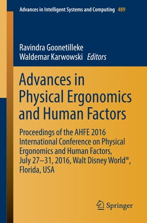Advances in Physical Ergonomics and Human Factors Proceedings of the AHFE 2016 International Conference on Physical Ergonomics and Human Factors, July 27-31, 2016, Walt Disney World?, Florida, USAŻҽҡ