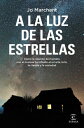 A la luz de las estrellas C?mo la relaci?n del hombre con el cosmos ha influido en el arte, la fe, la ciencia y la sociedad