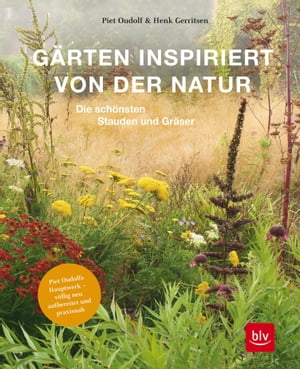 G rten inspiriert von der Natur Die sch nsten Stauden und Gr ser【電子書籍】 Piet Oudolf