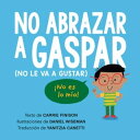 No abrazar a Gaspar (No le va a gustar)【電子書籍】 Carrie Finison