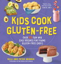 Kids Cook Gluten-Free: Over 65 Fun and Easy Recipes for Young Gluten-Free Chefs (No Gluten, No Problem)【電子書籍】 Kelli Bronski