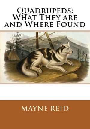 Quadrupeds: What They are and Where Found