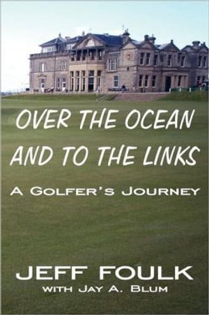 Over The Ocean & to the Links - A Golfer's Journey
