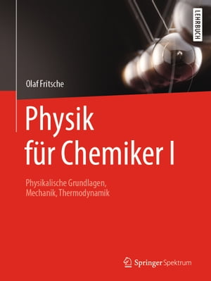 Physik f?r Chemiker I Physikalische Grundlagen, Mechanik, Thermodynamik