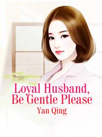 Loyal Husband, Be Gentle Please Volume 1【電