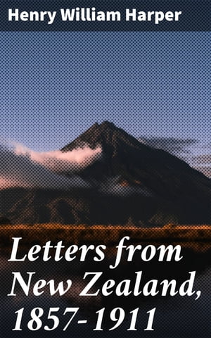 Letters from New Zealand, 1857-1911【電子書