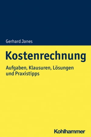 Kostenrechnung Aufgaben, Klausuren, L?sungen und Praxistipps