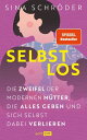 Selbstlos - Die Zweifel der modernen M?tter, die alles geben und sich selbst dabei verlieren 'Ich liebe meine Kinder und diesen Job als ihre Mama - aber er ist nun mal fucking anstrengend. Und meine Arbeitslast? Unsichtbar.'【電子書籍】