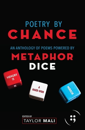 Poetry By Chance An Anthology of Poems Powered by Metaphor Dice【電子書籍】