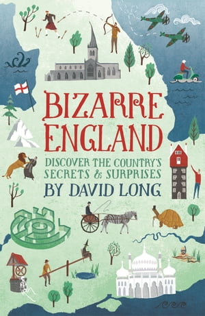 Bizarre England Discover the Country's Secrets and SurprisesŻҽҡ[ David Long ]