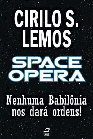 Space Opera - Nenhuma Babil?nia nos dar? ordens!Żҽҡ[ Cirilo S. Lemos ]