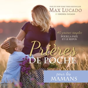 Pri?res de Poche pour les Mamans (Seulement du texte) 40 pri?res simples pour la paix et le repos