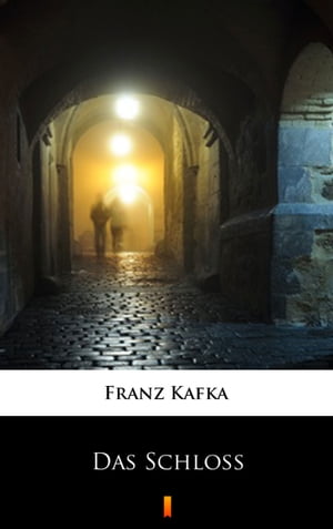 Das Schloss【電子書籍】 Franz Kafka