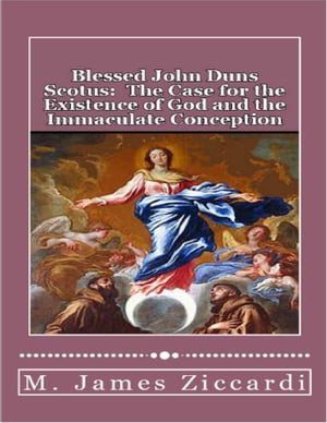 Blessed John Duns Scotus: The Case for the Exist