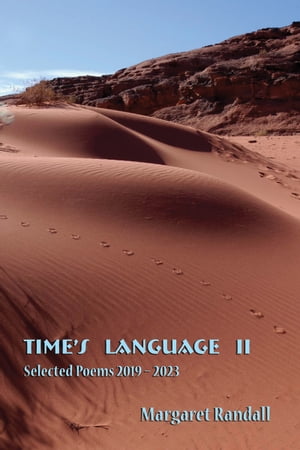 Time’s Language II Selected Poems (2019-2023)【電子書籍】[ Margaret Randall ]