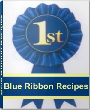 Blue Ribbon Recipes Your Breakthrough Guide To Blue Ribbon Cake Recipes, Blue Ribbon Chili Recip..
