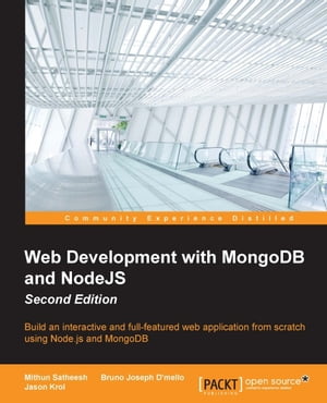 Web Development with MongoDB and NodeJS - Second Edition【電子書籍】 Mithun Satheesh