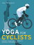 Yoga for Cyclists Prevent injury, build strength, enhance performanceŻҽҡ[ Lexie Williamson ]