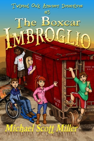 The Boxcar Imbroglio: Twisted Oak Amateur Detectives #3