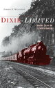 Dixie Limited Railroads, Culture, and the Southern Renaissance