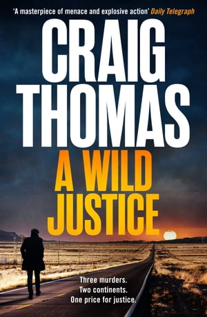 A Wild Justice A dark and twisty crime thriller that will keep you on the edge of your seatŻҽҡ[ Craig Thomas ]
