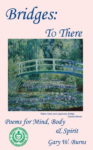 Bridges To There - Poems for the Mind, Body & Spirit【電子書籍】[ Gary W. Burns ]