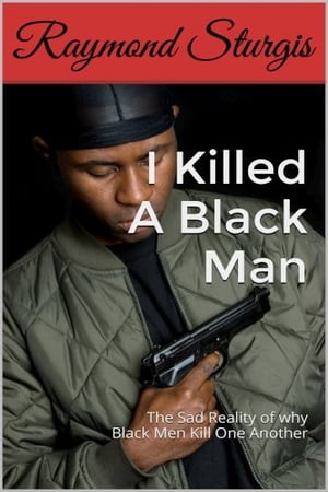 I Killed A Black Man