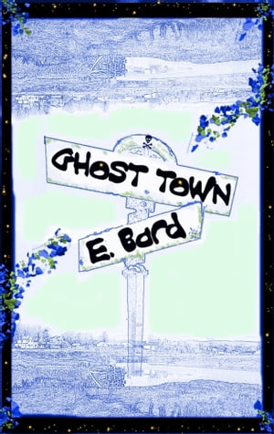 Ghost Town【電子書籍】[ E. Bard ]