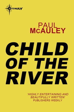 Child of the River Confluence Book 1Żҽҡ[ Paul McAuley ]