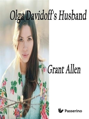 Olga Davidoff's Husband【電子書籍】[ Grant