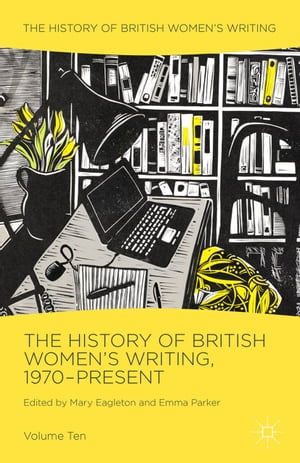 The History of British Women's Writing, 1970-Present Volume Ten【電子書籍】