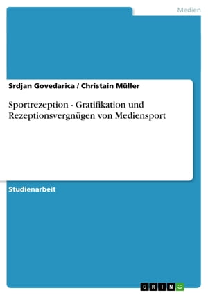 Sportrezeption - Gratifikation und Rezeptionsvergnügen von Mediensport