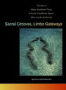 Sacral Grooves, Limbo Gateways Travels in Deep Southern Time, Circum-Caribbean Space, Afro-creole Authority