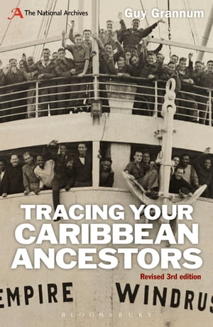 Tracing Your Caribbean Ancestors A National Archives Guide【電子書籍】[ Guy Grannum ]