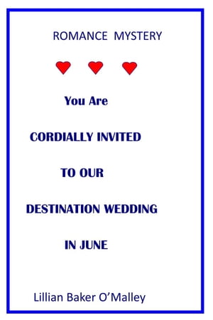 You Are Cordially Invited To Our Destination Wedding In June【電子書籍】[ Lillian Baker O'Malley ]
