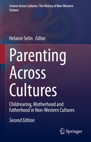 Parenting Across Cultures Childrearing, Motherhood and Fatherhood in Non-Western Cultures