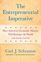 The Entrepreneurial Imperative How America's Economic Miracle Will Reshape the W...