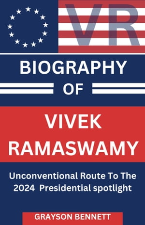 BIOGRAPHY OF VIVEK RAMASWAMY: Unconventional Rou