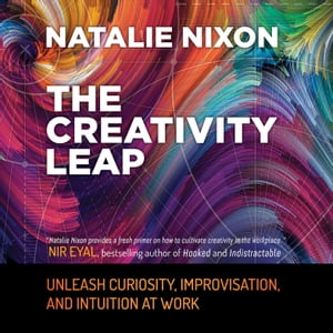 The Creativity Leap Unleash Curiosity, Improvisa
