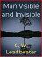 Man Visible and InvisibleŻҽҡ[ C. W. Leadbeater ]