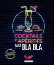 Cocktails et ap ritifs sans blabla【電子書籍】 Collectif