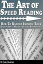 The Art of Speed Reading: How To Rapidly Improve Your Reading Speed Without Getting Overwhelmed?